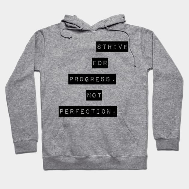 Strive for progress not perfection Hoodie by GMAT